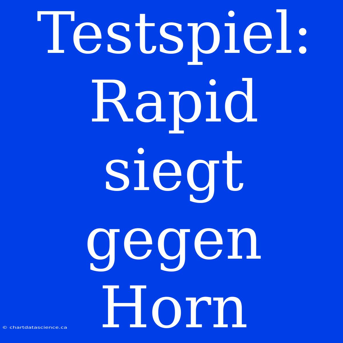 Testspiel: Rapid Siegt Gegen Horn