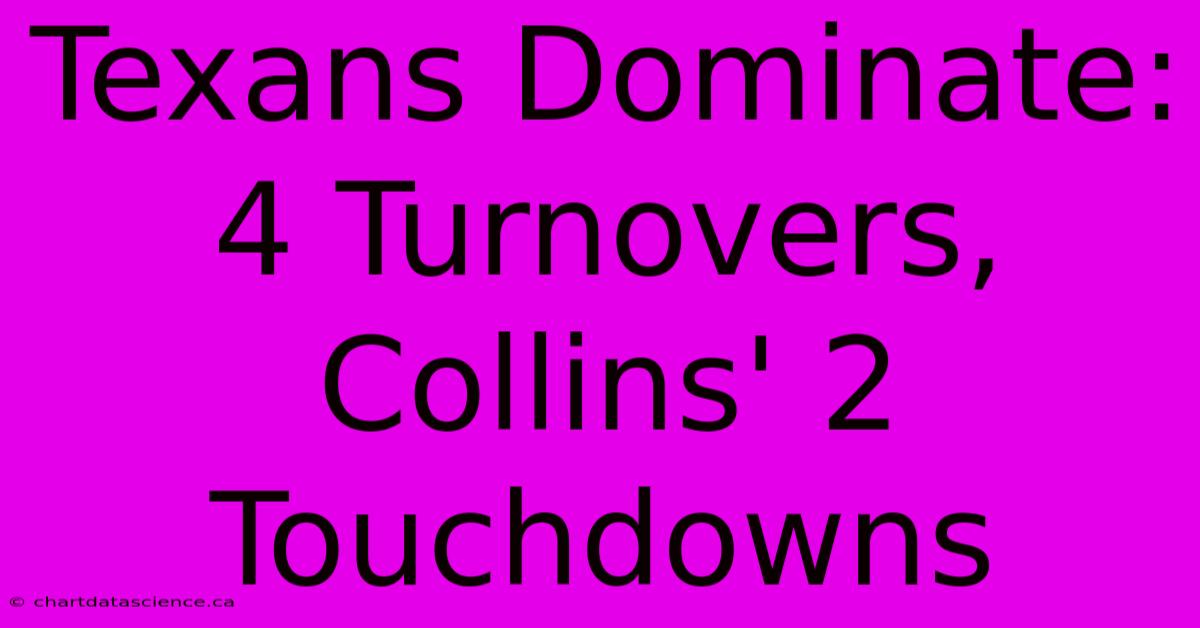 Texans Dominate: 4 Turnovers, Collins' 2 Touchdowns