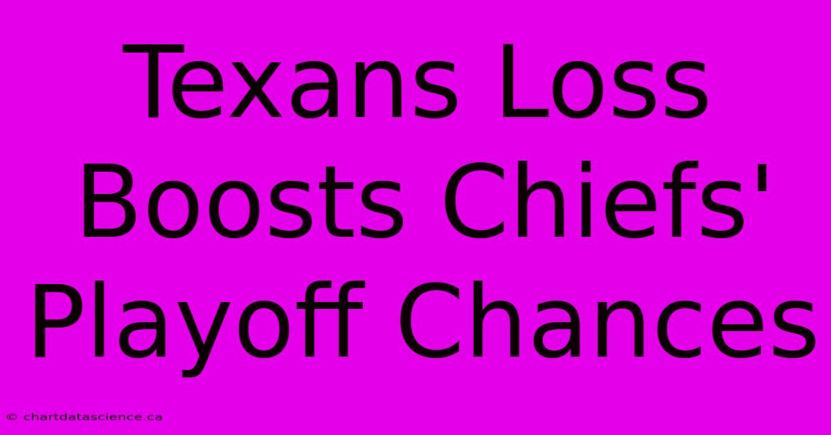 Texans Loss Boosts Chiefs' Playoff Chances