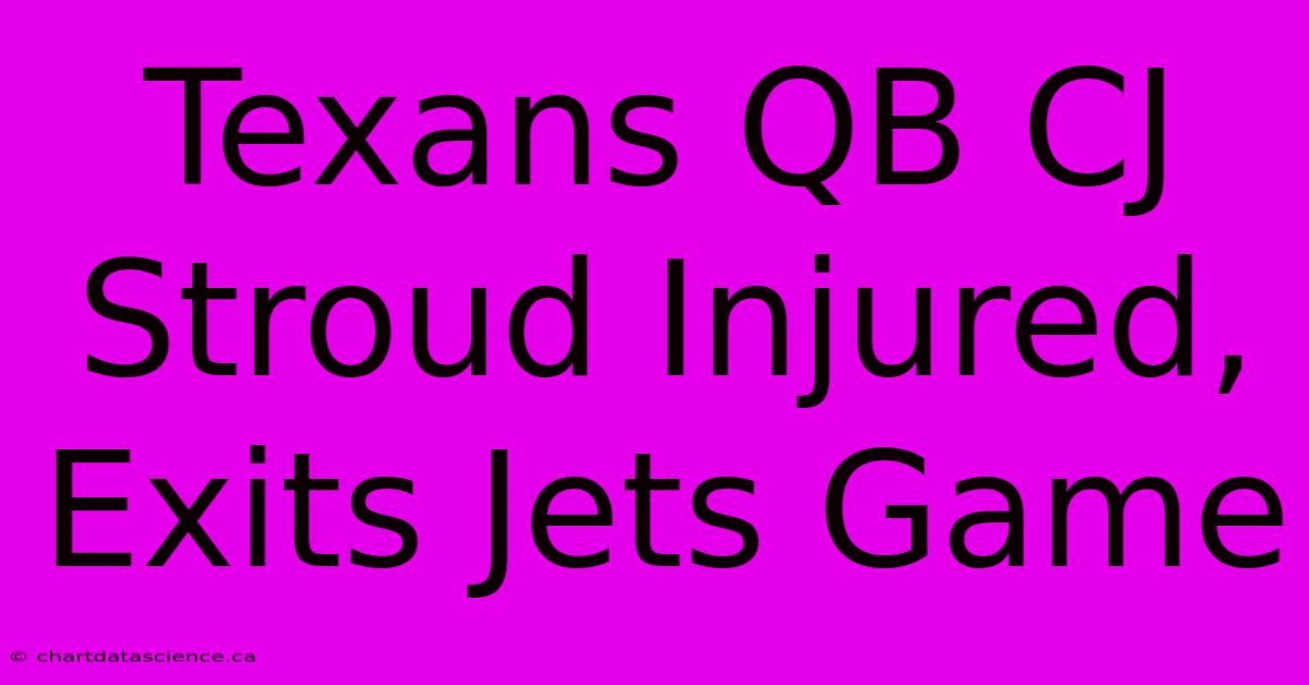 Texans QB CJ Stroud Injured, Exits Jets Game