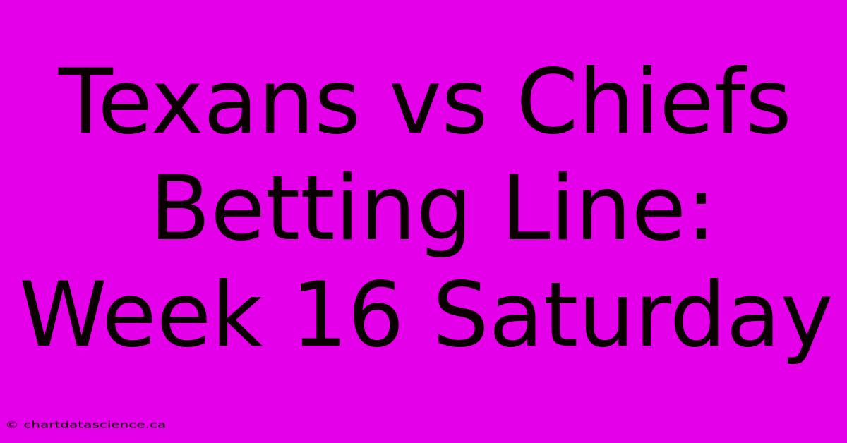 Texans Vs Chiefs Betting Line: Week 16 Saturday