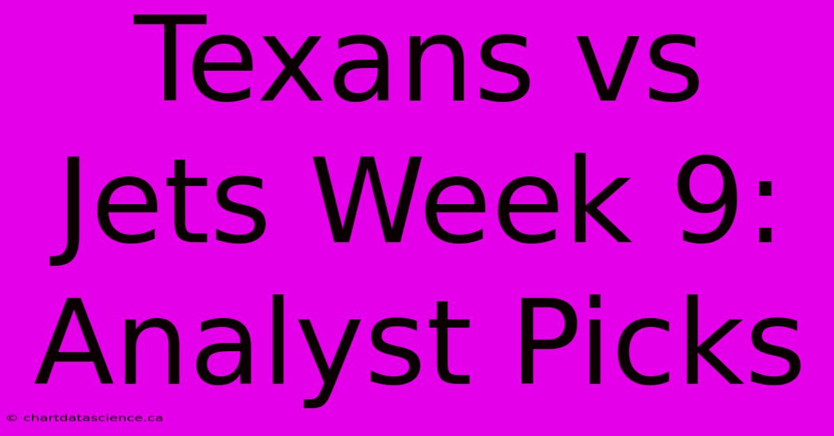 Texans Vs Jets Week 9: Analyst Picks