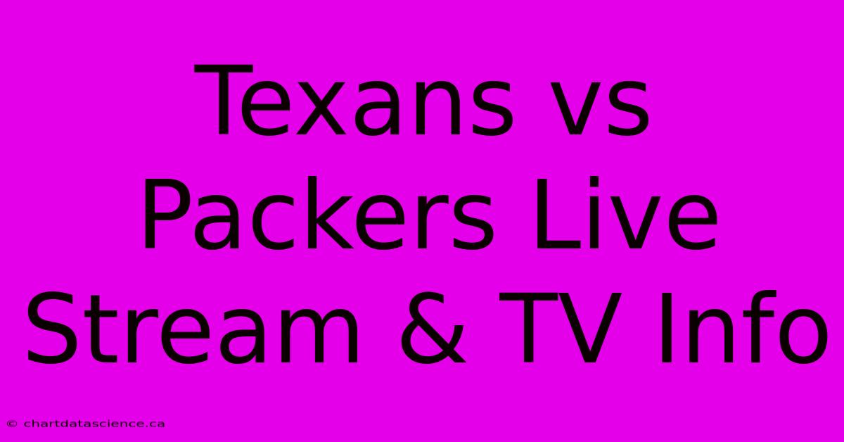 Texans Vs Packers Live Stream & TV Info