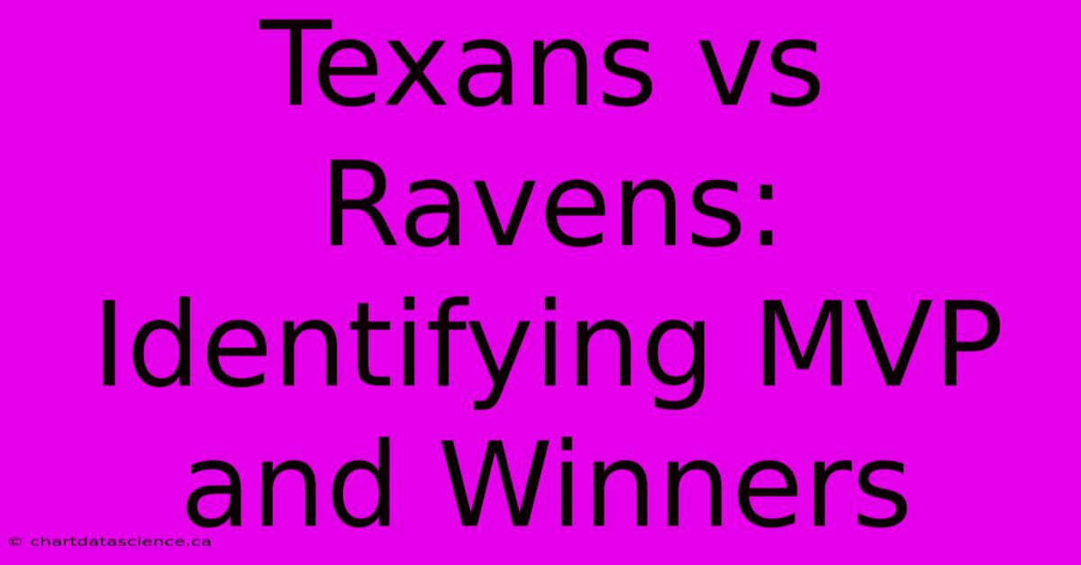 Texans Vs Ravens: Identifying MVP And Winners