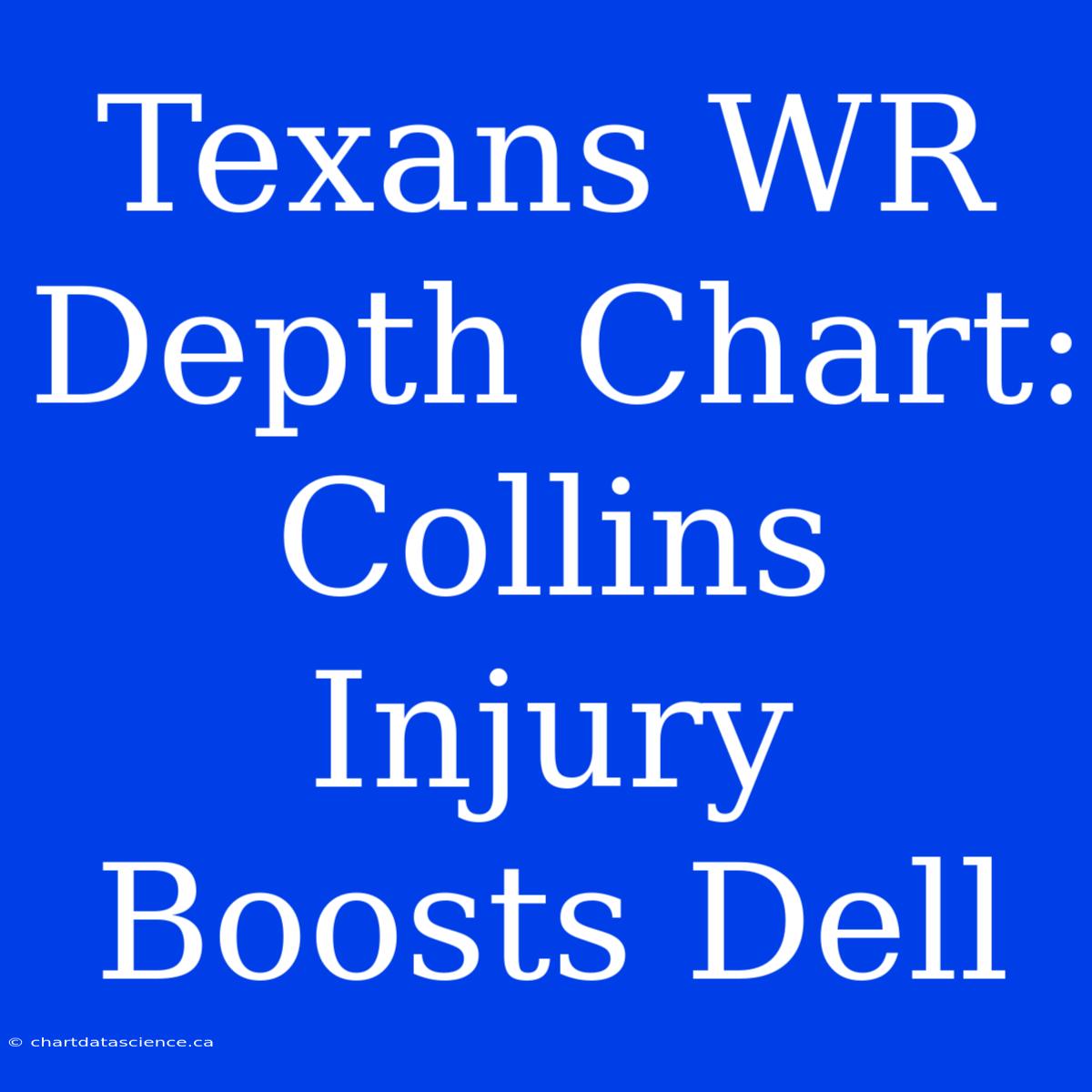 Texans WR Depth Chart: Collins Injury Boosts Dell