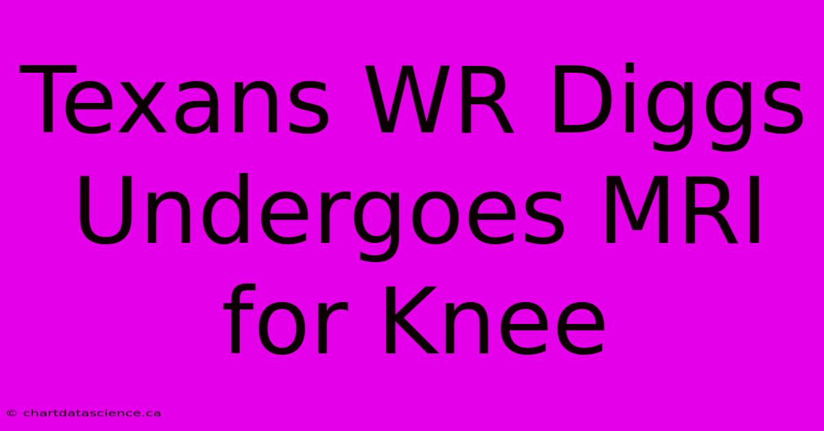 Texans WR Diggs Undergoes MRI For Knee