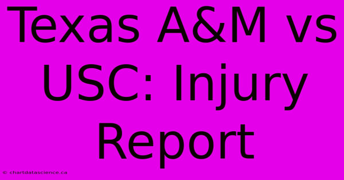 Texas A&M Vs USC: Injury Report