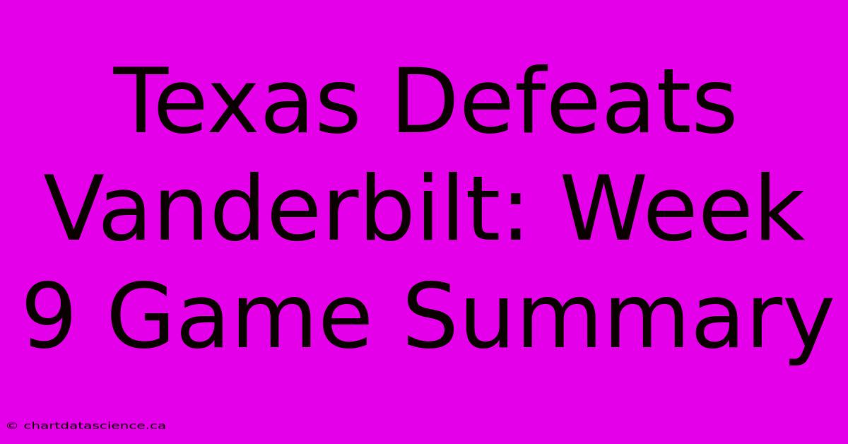 Texas Defeats Vanderbilt: Week 9 Game Summary 