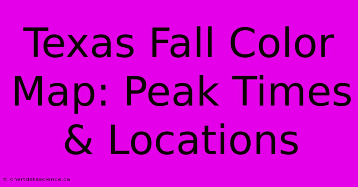 Texas Fall Color Map: Peak Times & Locations