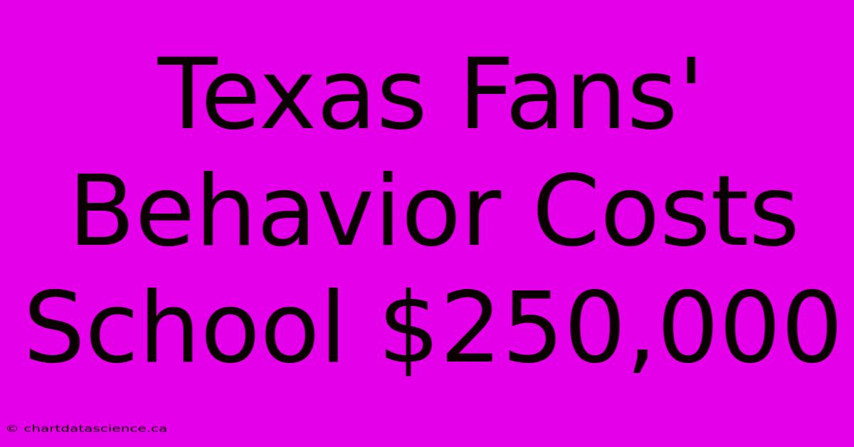 Texas Fans' Behavior Costs School $250,000