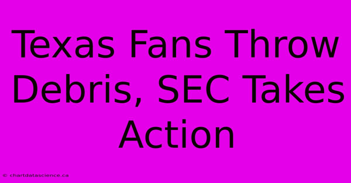 Texas Fans Throw Debris, SEC Takes Action