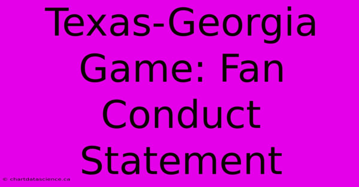 Texas-Georgia Game: Fan Conduct Statement