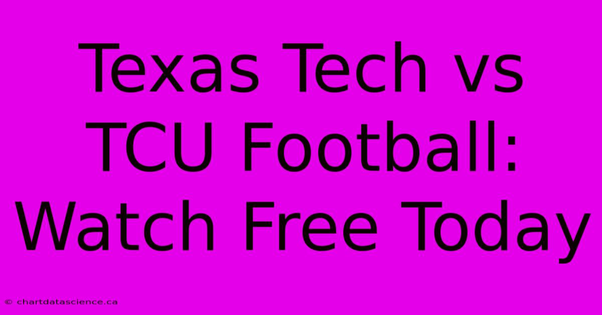 Texas Tech Vs TCU Football: Watch Free Today