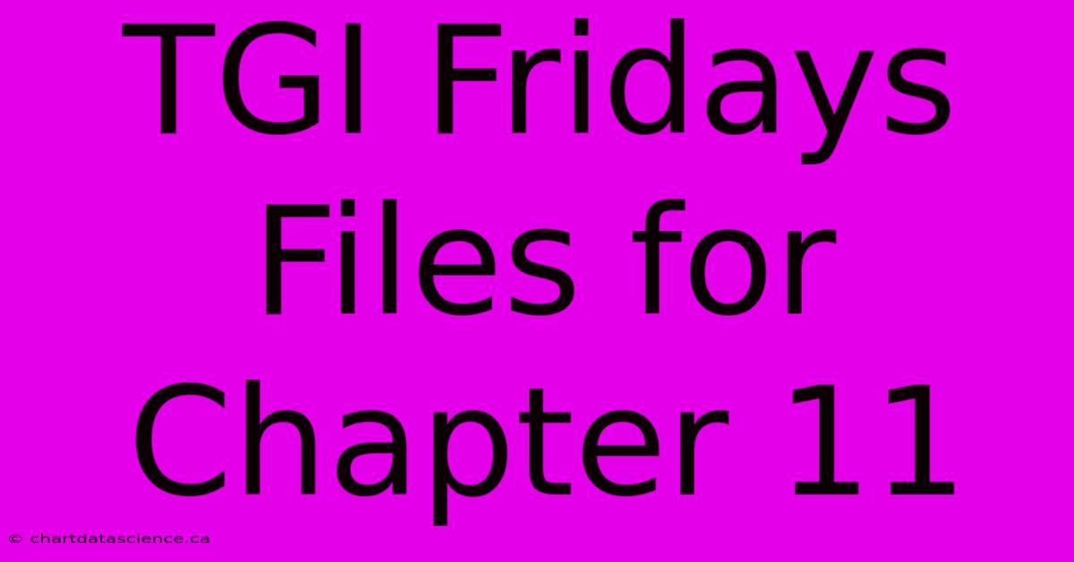 TGI Fridays Files For Chapter 11