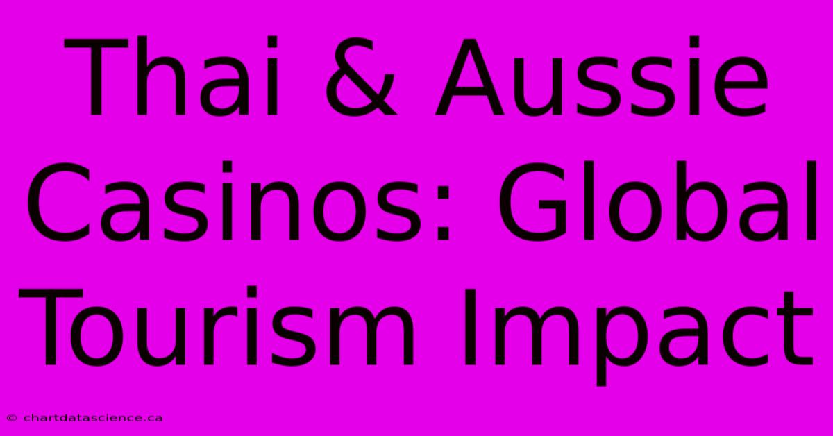 Thai & Aussie Casinos: Global Tourism Impact