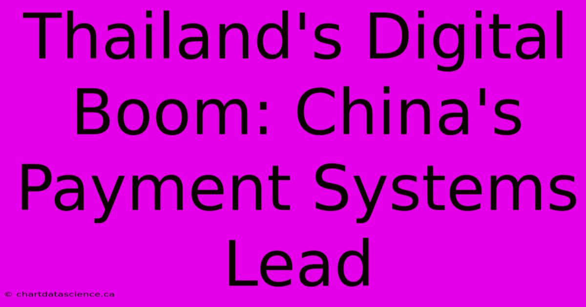 Thailand's Digital Boom: China's Payment Systems Lead