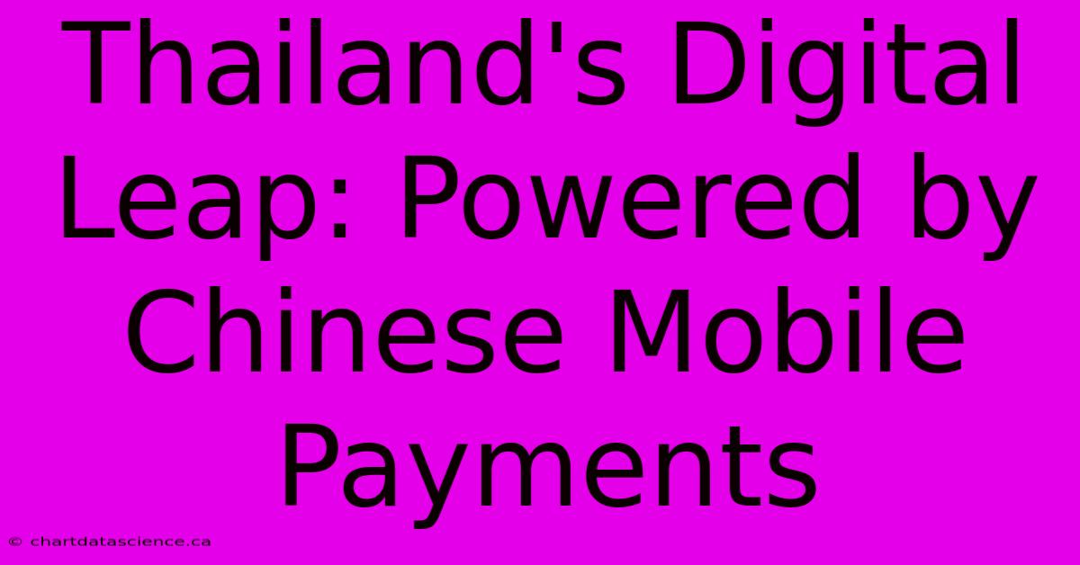 Thailand's Digital Leap: Powered By Chinese Mobile Payments