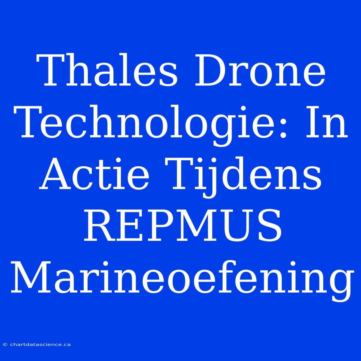 Thales Drone Technologie: In Actie Tijdens REPMUS Marineoefening