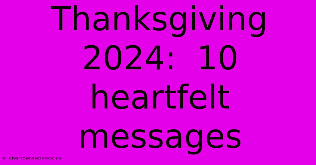 Thanksgiving 2024:  10 Heartfelt Messages