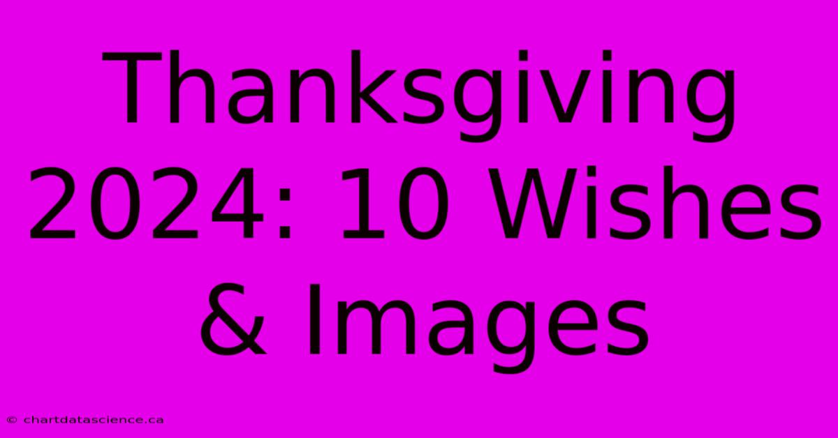 Thanksgiving 2024: 10 Wishes & Images