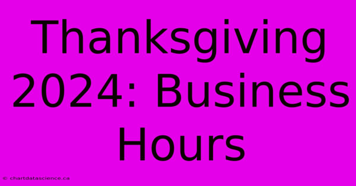 Thanksgiving 2024: Business Hours