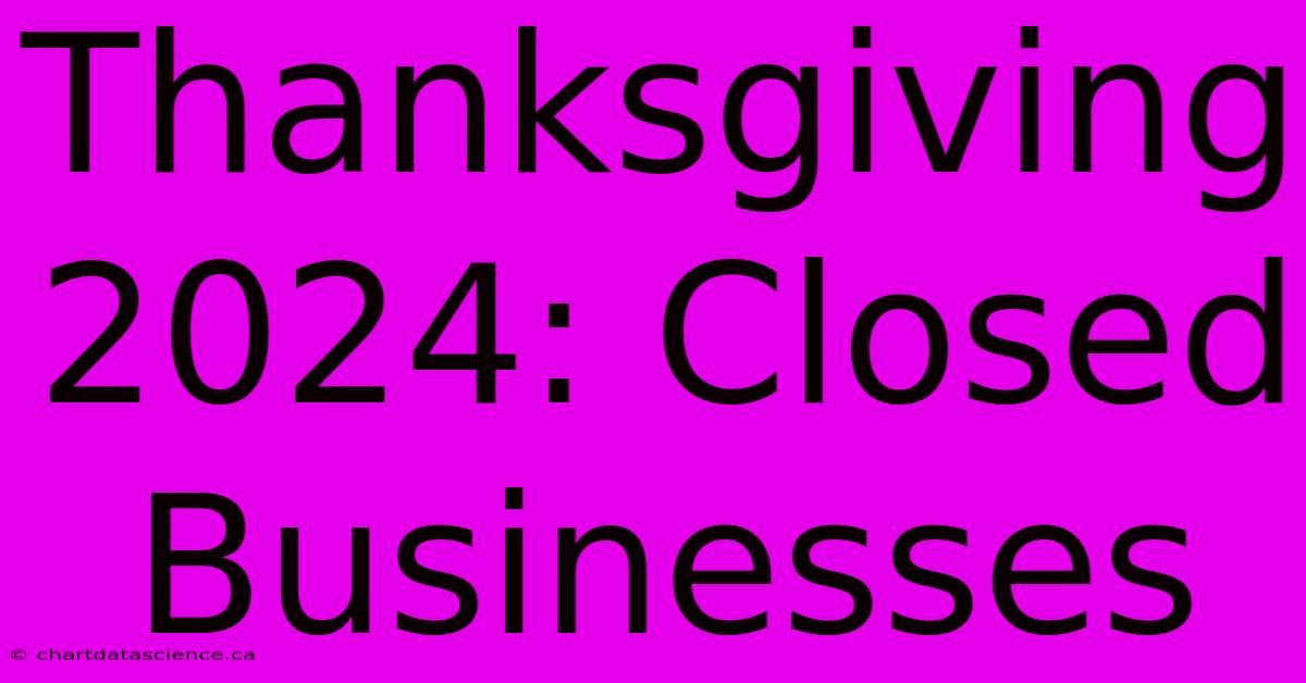 Thanksgiving 2024: Closed Businesses