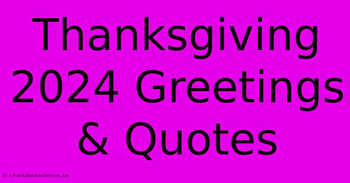 Thanksgiving 2024 Greetings & Quotes