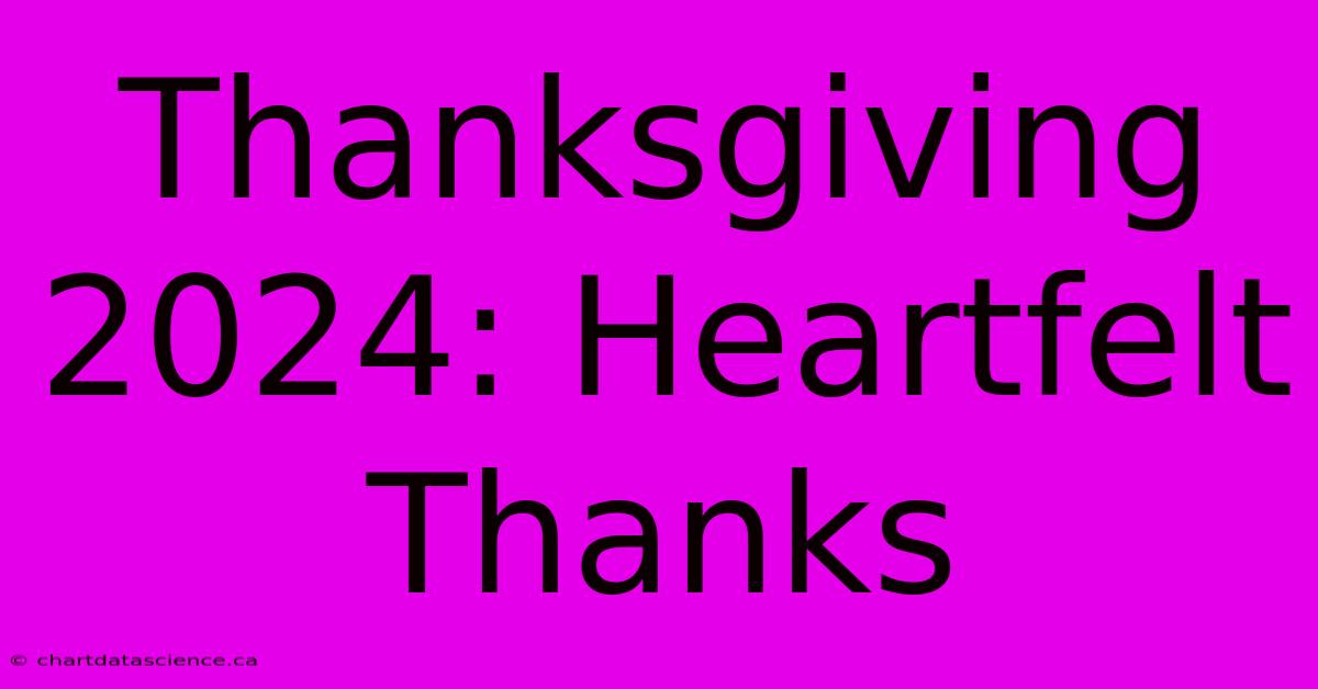 Thanksgiving 2024: Heartfelt Thanks