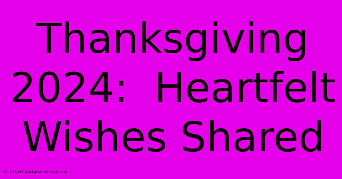 Thanksgiving 2024:  Heartfelt Wishes Shared