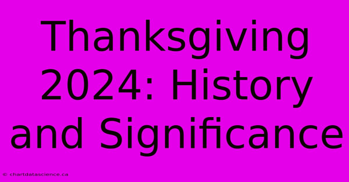 Thanksgiving 2024: History And Significance