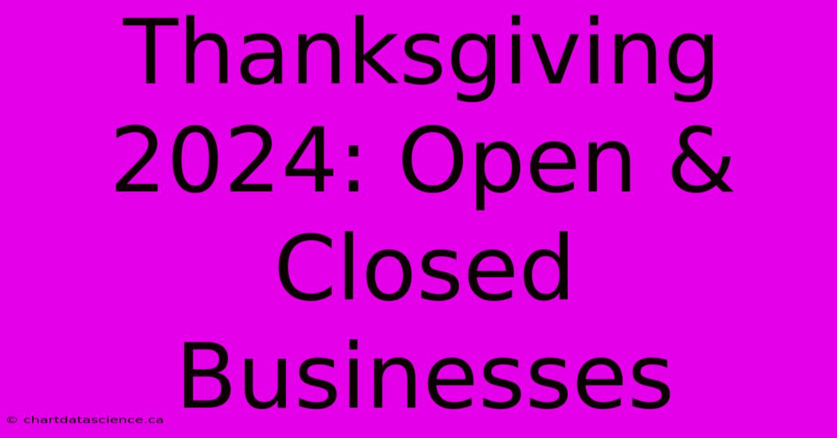 Thanksgiving 2024: Open & Closed Businesses