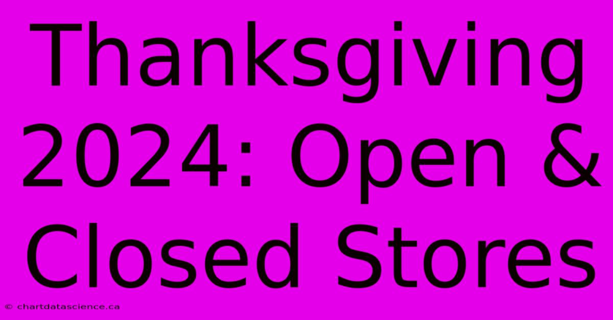 Thanksgiving 2024: Open & Closed Stores