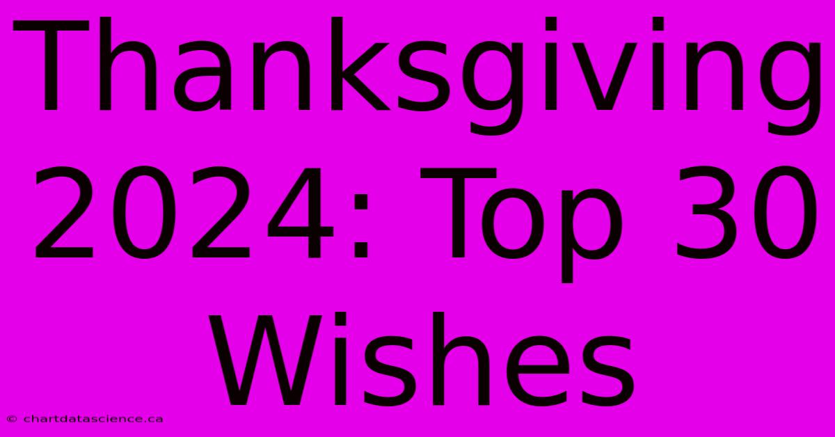 Thanksgiving 2024: Top 30 Wishes