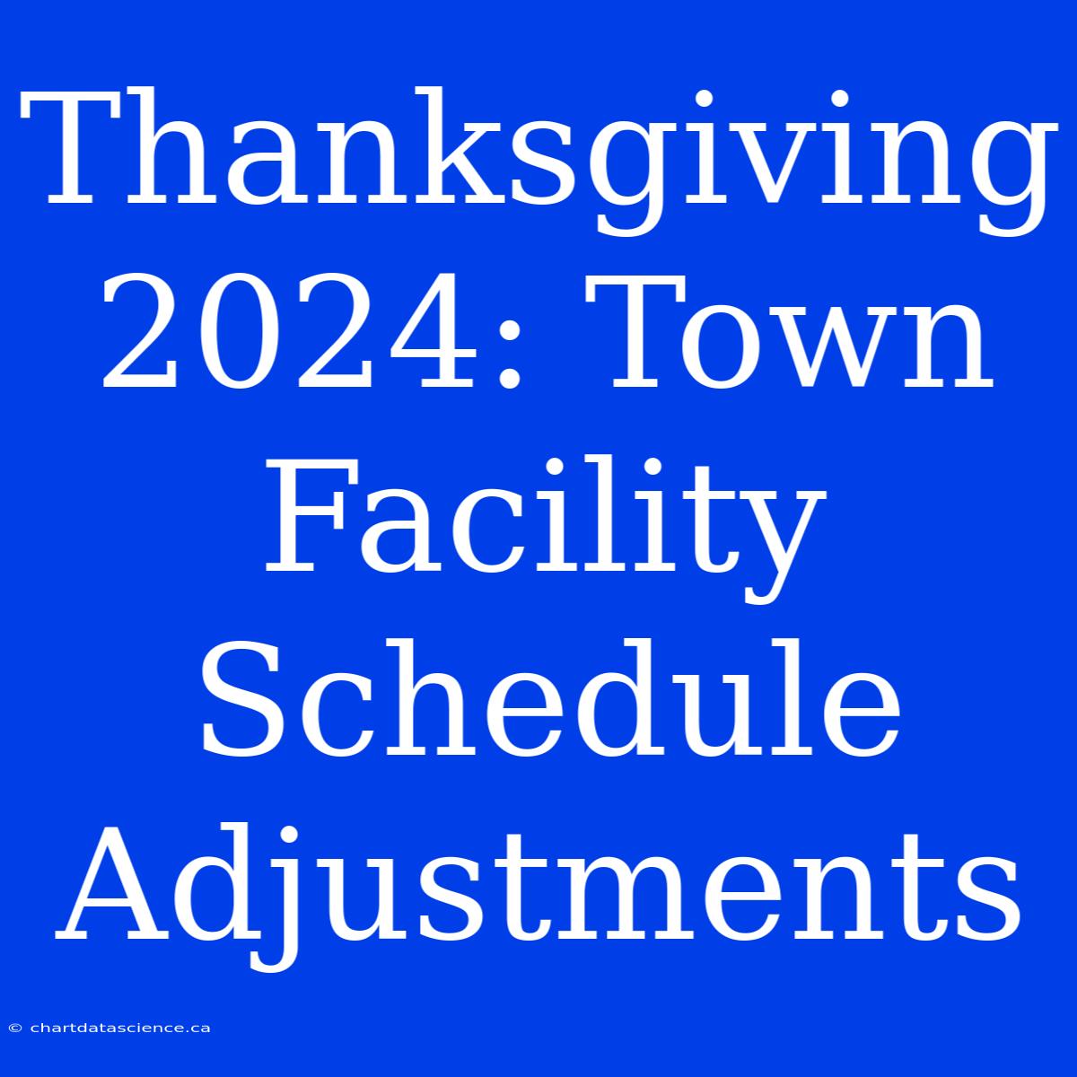 Thanksgiving 2024: Town Facility Schedule Adjustments