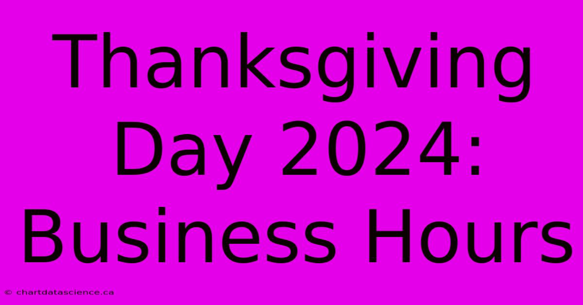 Thanksgiving Day 2024: Business Hours