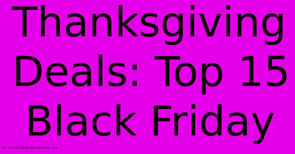 Thanksgiving Deals: Top 15 Black Friday