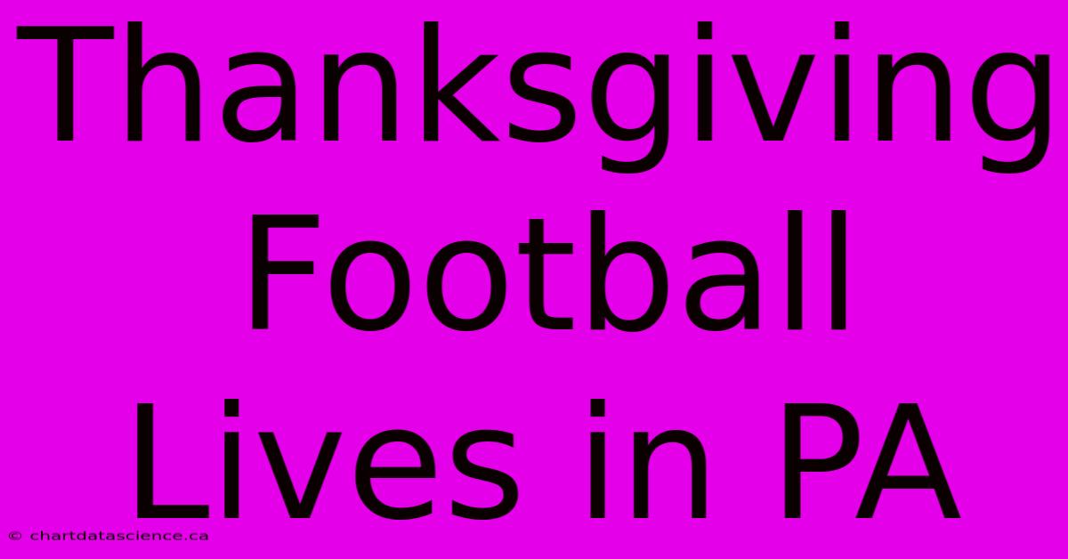 Thanksgiving Football Lives In PA