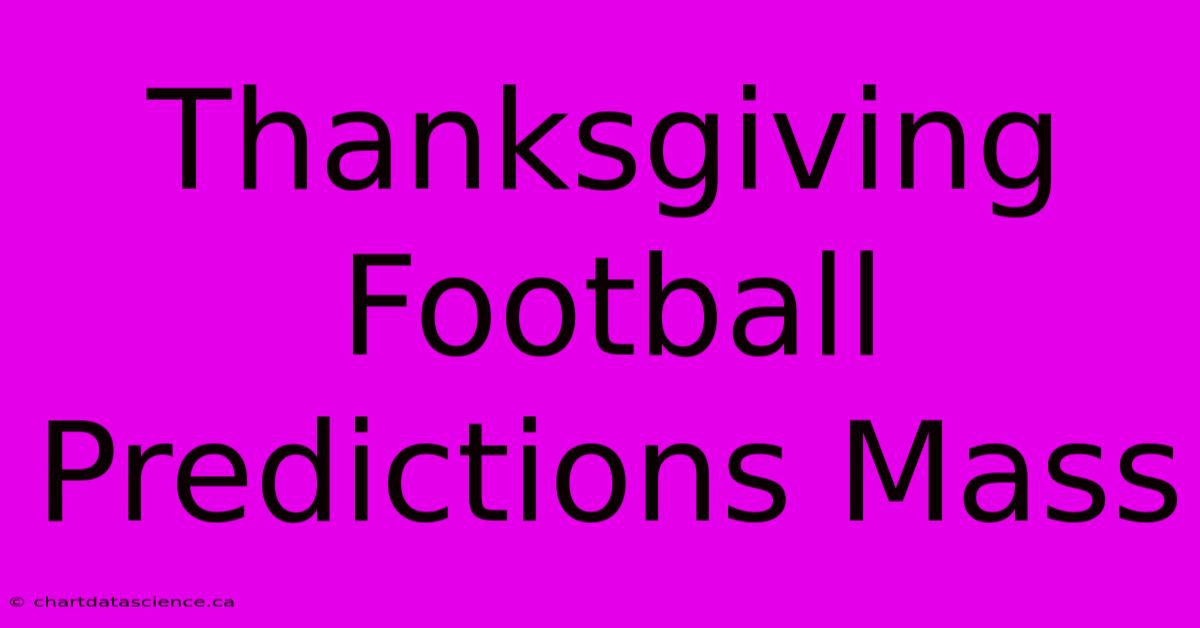 Thanksgiving Football Predictions Mass