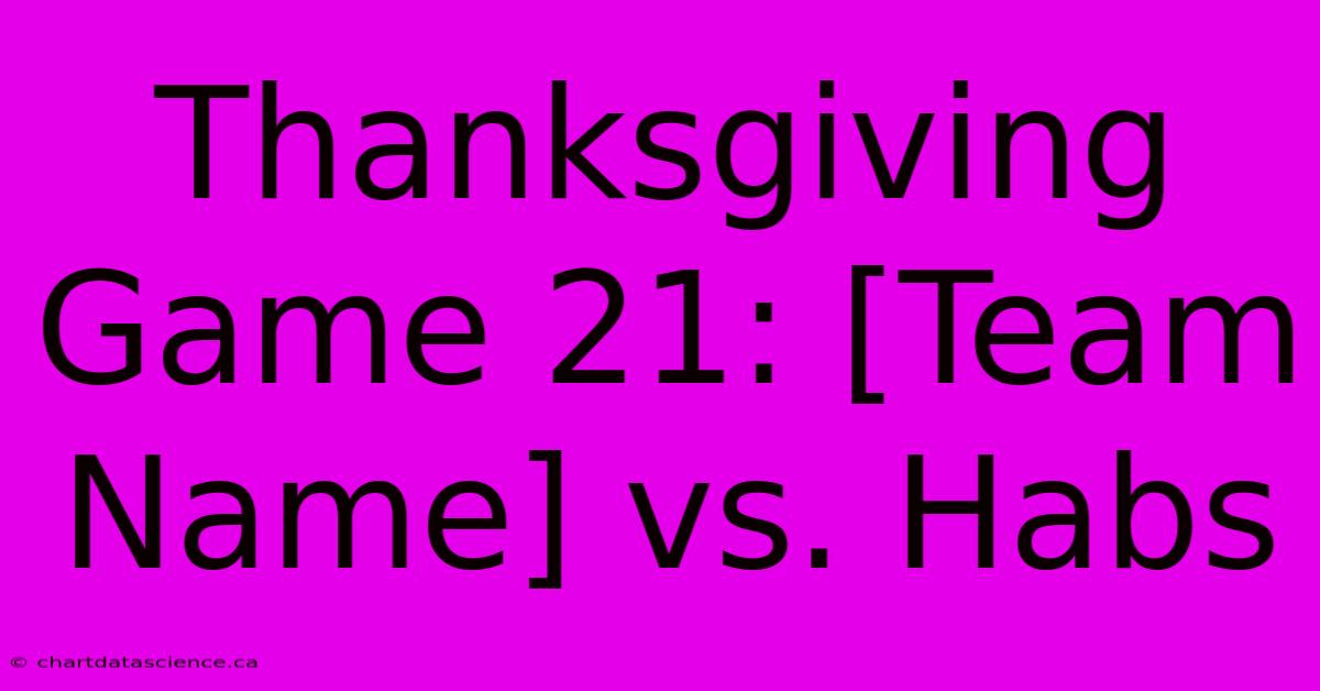 Thanksgiving Game 21: [Team Name] Vs. Habs