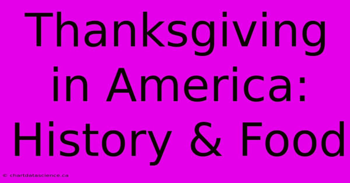 Thanksgiving In America: History & Food