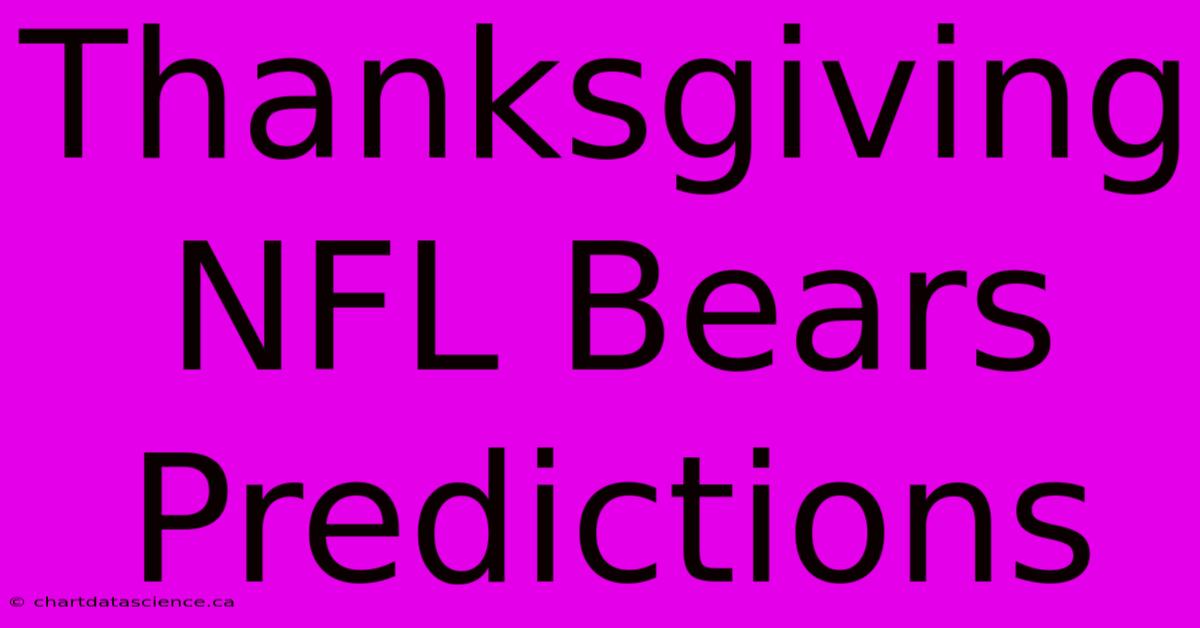 Thanksgiving NFL Bears Predictions