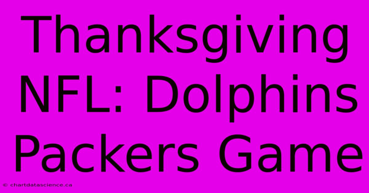 Thanksgiving NFL: Dolphins Packers Game