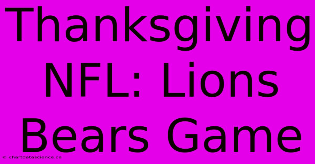 Thanksgiving NFL: Lions Bears Game