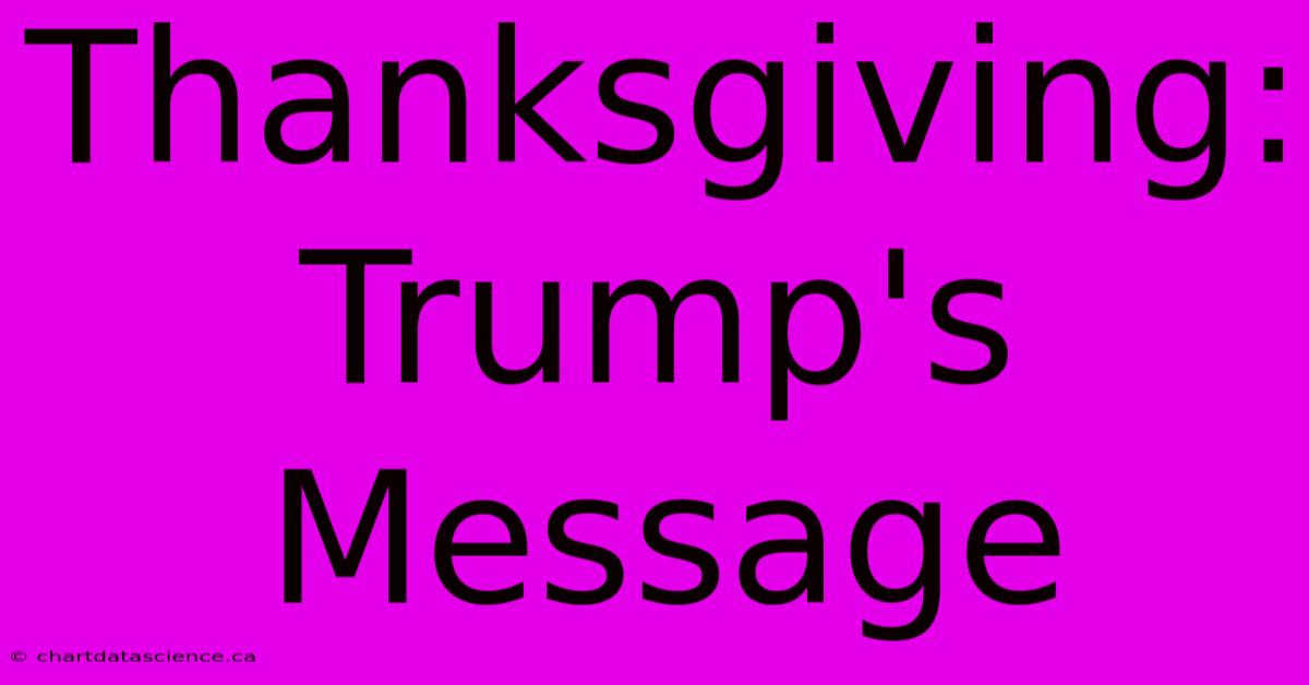 Thanksgiving: Trump's Message