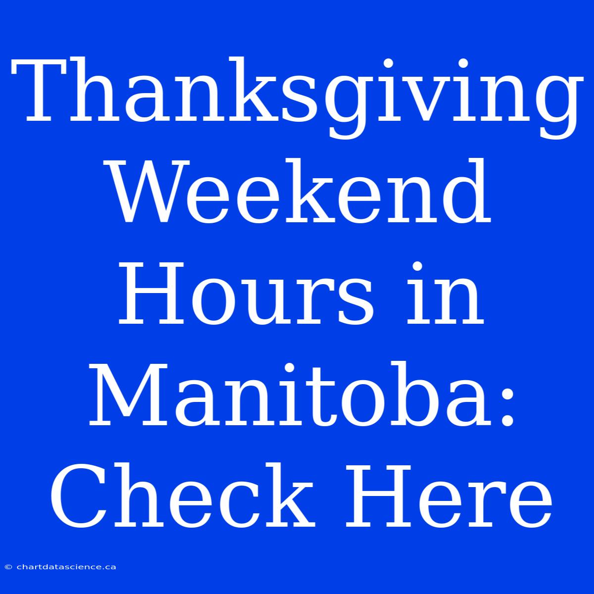 Thanksgiving Weekend Hours In Manitoba: Check Here