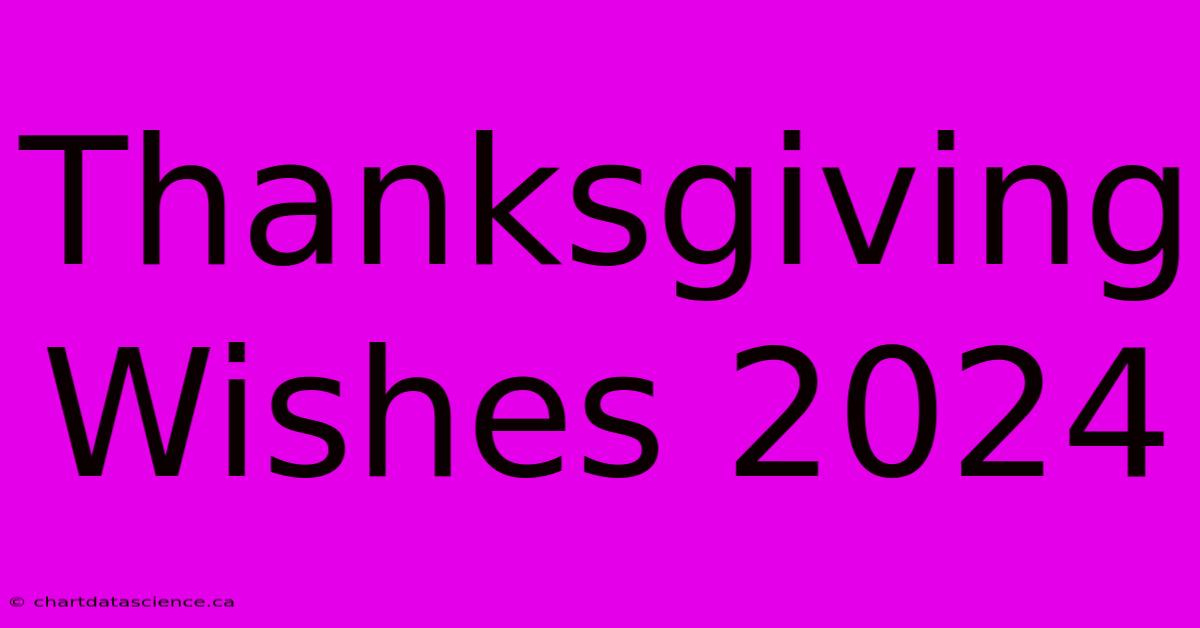 Thanksgiving Wishes 2024