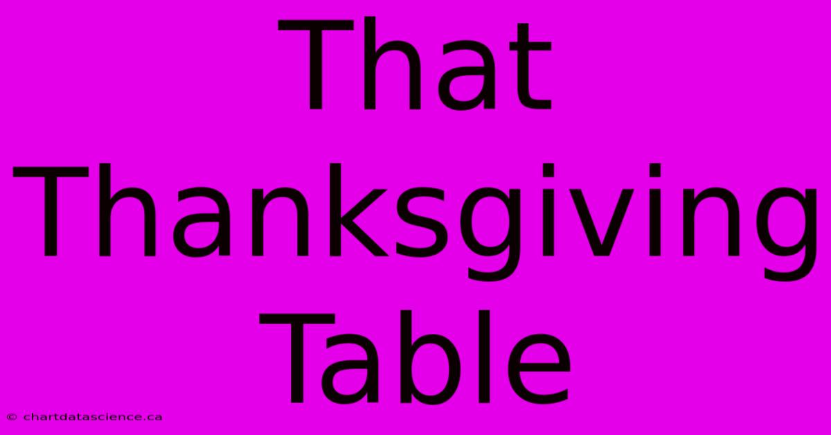 That Thanksgiving Table