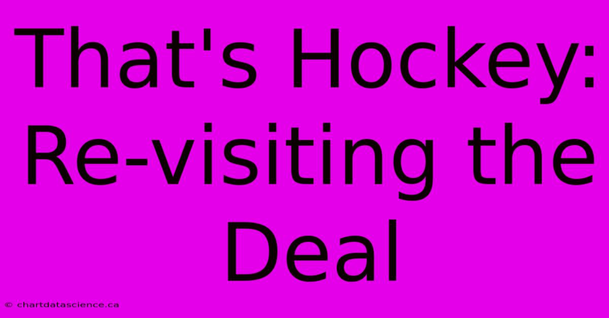 That's Hockey: Re-visiting The Deal