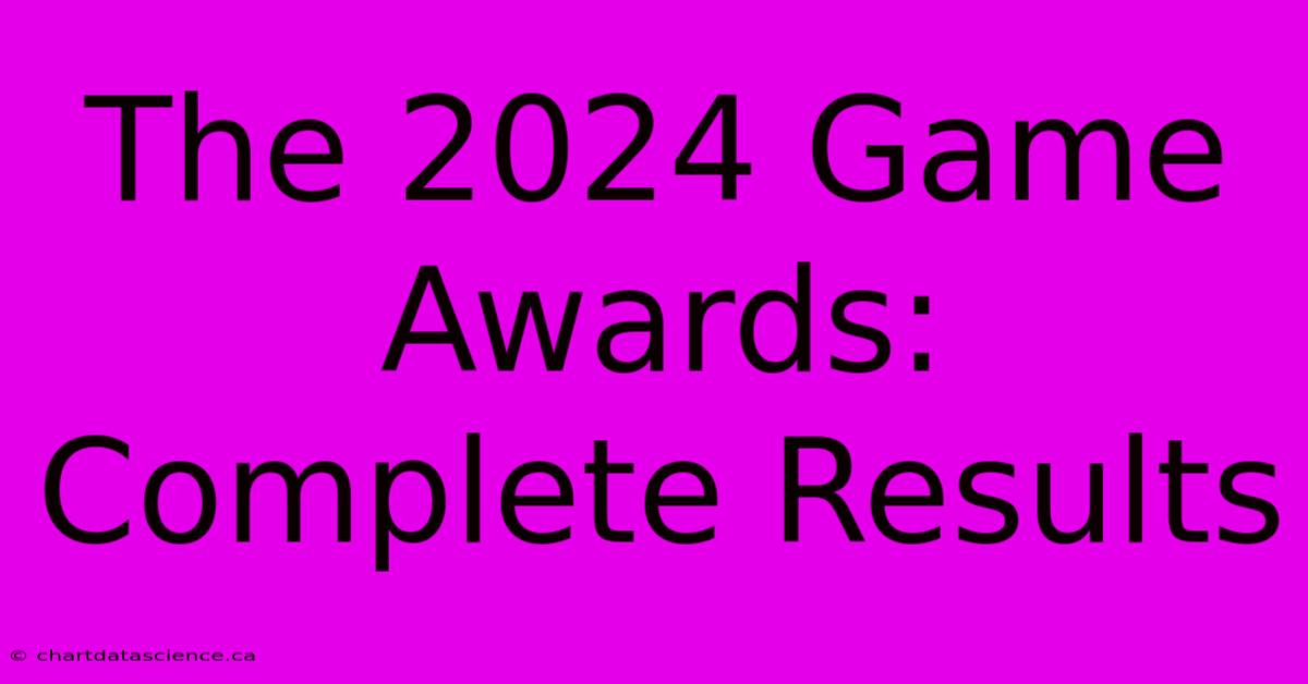 The 2024 Game Awards: Complete Results