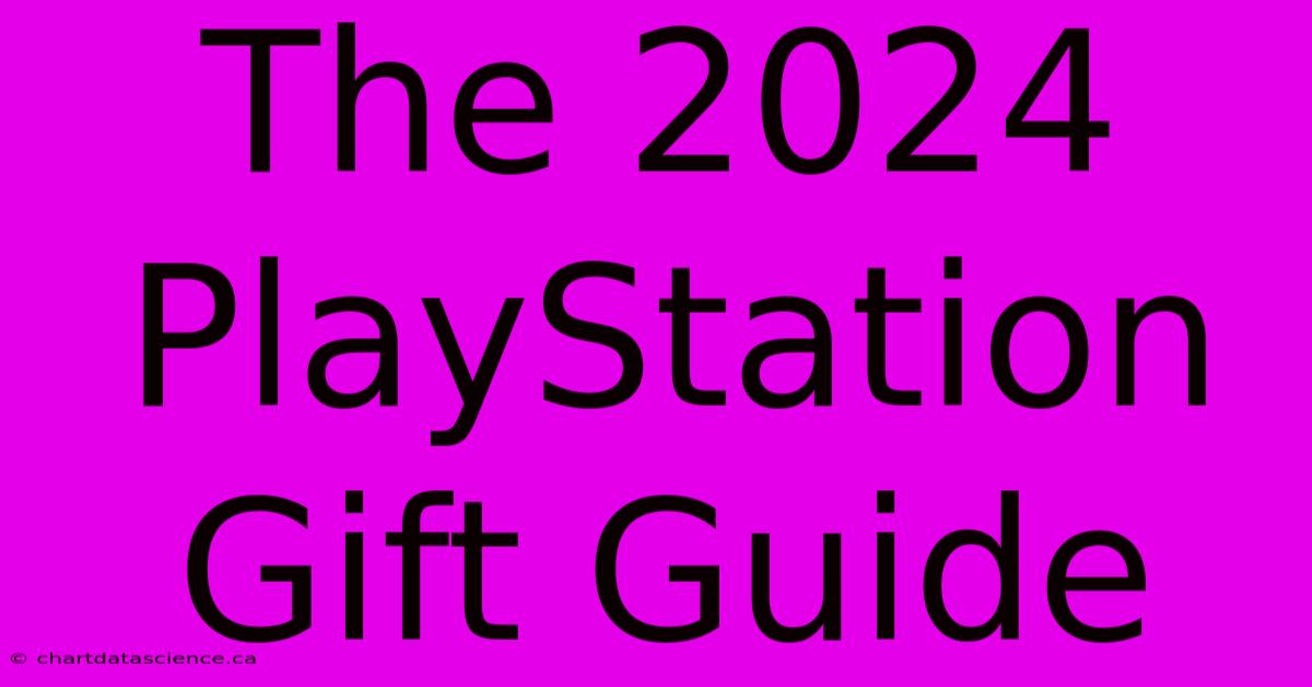 The 2024 PlayStation Gift Guide